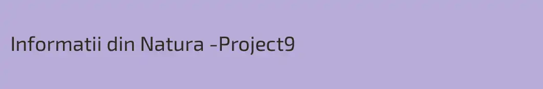 Informatii din Natura -Project9
